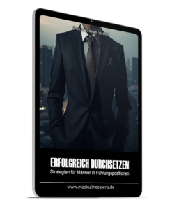 Erfolgreich durchsetzen: Strategien für Männer in Führungspositionen