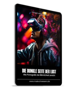 Die dunkle Seite der Lust: Wie Pornografie die Männlichkeit zerstört