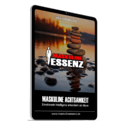 Maskuline Achtsamkeit: Emotionale Intelligenz entwickeln als Mann inkl. Silber-Mitgliedschaft