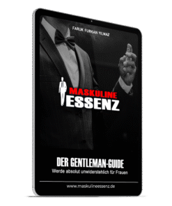Der Gentleman-Guide: Werde absolut unwiderstehlich für Frauen