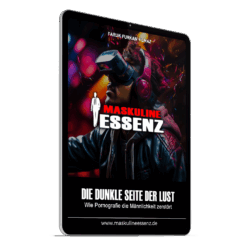 Die dunkle Seite der Lust: Wie Pornografie die Männlichkeit zerstört inkl. Silber-Mitgliedschaft